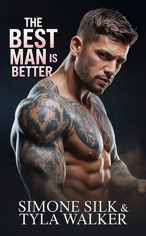 The Best Man Is Better by Simone Silk, Tyla Walker