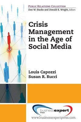 Crisis Management in the Age of Social Media by Louis Capozzi