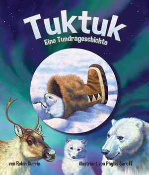 Tuktuk Eine Tundrageschichte: (tuktuk: Tundra Tale in German) by Robin Currie