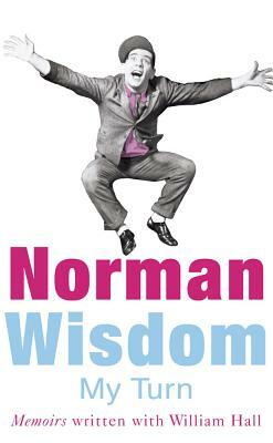 My Turn: An Autobiography by Norman Wisdom