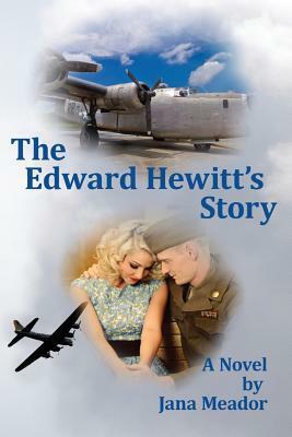 The Edward Hewitt's Story by Jana Meador