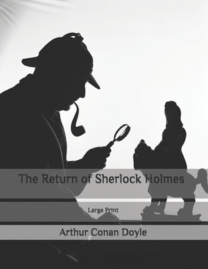 The Return of Sherlock Holmes: Large Print by Arthur Conan Doyle