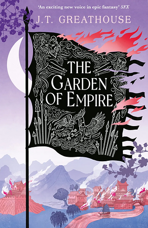 The Garden of Empire: A Sweeping Fantasy Epic Full of Magic, Secrets and War by J.T. Greathouse