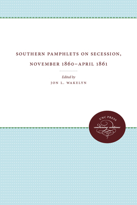 Southern Pamphlets on Secession, November 1860-April 1861 by 