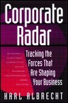 Corporate Radar: Tracking the Forces That Are Shaping Your Business by Karl Albrecht