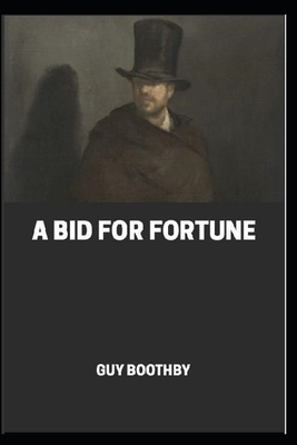 A Bid for fortune illustrated by Guy Boothby