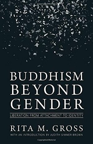 Buddhism beyond Gender: Liberation from Attachment to Identity by Rita M. Gross, Judith Simmer-Brown