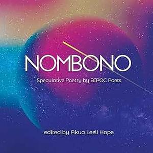 Nombono: Anthology of Speculative Poetry by BIPOC Creators from Around the World by Poetry › Anthologies (multiple authors)Poetry / Anthologies (multiple authors)