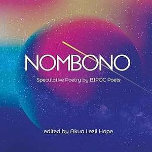 Nombono: Anthology of Speculative Poetry by BIPOC Creators from Around the World by Akua Lezli Hope