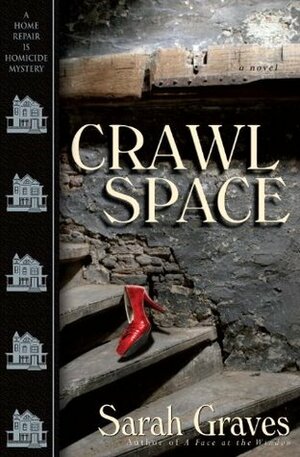 Crawlspace: A Home Repair Is Homicide Mystery by Sarah Graves