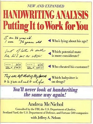 Handwriting Analysis: Putting It to Work for You by Jeffrey A. Nelson, Andrea McNichol