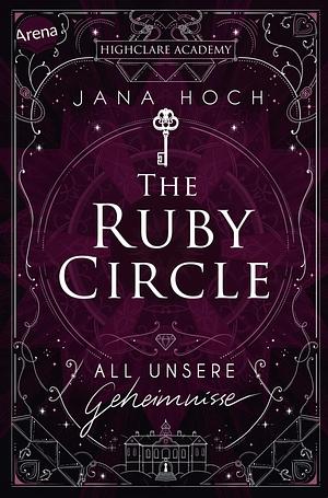 The Ruby Circle (1). All unsere Geheimnisse by Jana Hoch