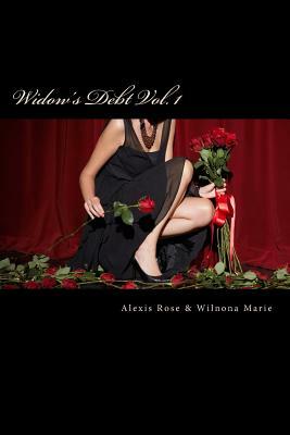 Widow's Debt: Volume 1 by Wilnona Marie, Alexis Rose