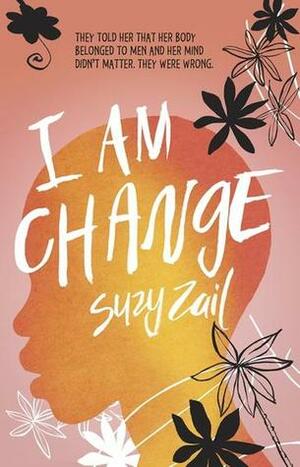 I Am Change by Suzy Zail