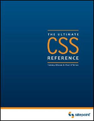 Css: The Ultimate Reference: The Ultimate Reference by Tommy Olssen, Paul O'Brien