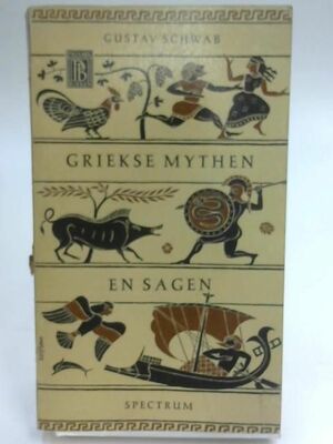 Griekse mythen en sagen by Gustav Schwab