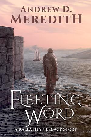 Fleeting Word by Andrew D. Meredith