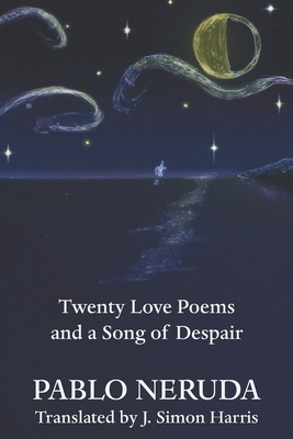 Twenty Love Poems and a Song of Despair by Pablo Neruda