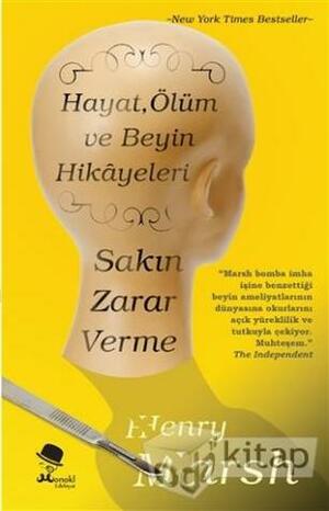 Sakın Zarar Verme: Hayat, Ölüm ve Beyin Hikâyeleri by Henry Marsh, Yosun Erdemli, Murat Karlıdağ, Setenay Karaçay