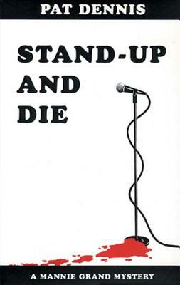Stand-Up and Die by Pat Dennis