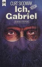 Ich, Gabriel: Science-fiction-Roman by Curt Siodmak