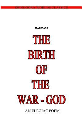 The Birth Of The War-God by Kalidasa (Classical Sanskrit Writer)
