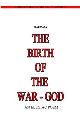 The Birth Of The War-God by Kalidasa (Classical Sanskrit Writer)