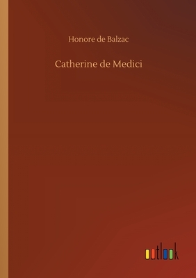 Catherine de Medici by Honoré de Balzac