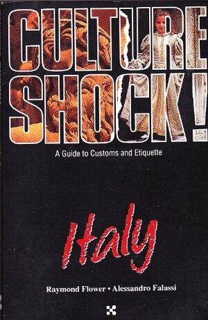 Culture Shock! Italy: A Guide to Customs and Etiquette by Alessandro Falassi, Alessandro Falassi