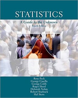 Statistics: A Guide to the Unknown by Roxy Peck, George Casella, George W. Cobb