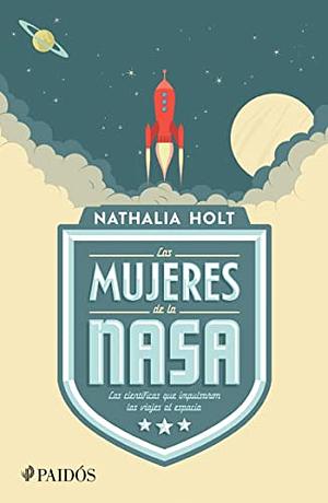 Las mujeres de la NASA by Nathalia Holt