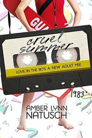 1983: Cruel Summer by Amber Lynn Natusch