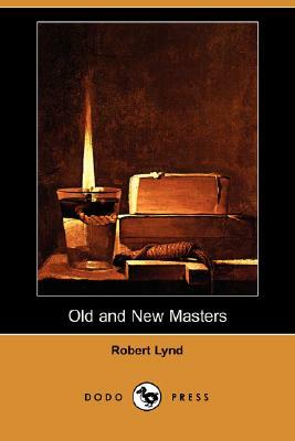 Old and New Masters (Dodo Press) by Robert Lynd