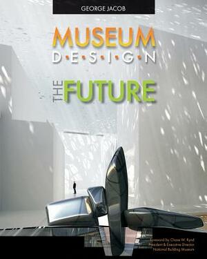 Museum Design The Future by George Jacob