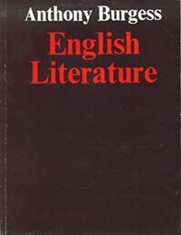 English Literature: A Survey for Students by Anthony Burgess