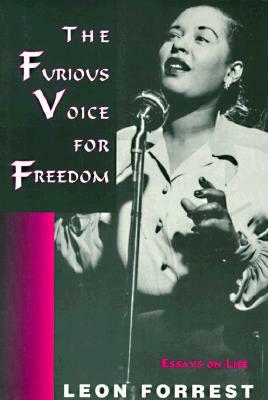 The Furious Voice for Freedom Essays O by Leon Forrest