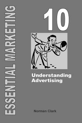 Essential Marketing 10: Understanding Advertising by Norman Clark