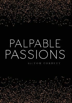 palpable passions by Tom Corbett