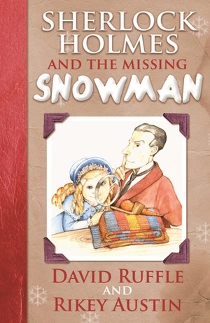 Sherlock Holmes and The Missing Snowman by David Ruffle, Rikey Austin