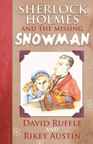 Sherlock Holmes and The Missing Snowman by Rikey Austin, David Ruffle