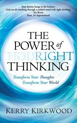 The Power of Right Thinking by Kerry Kirkwood