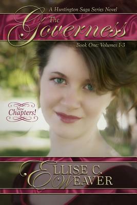 The Governess: Book One--Trilogy: A Huntington Saga Series Novel by Ellise C. Weaver