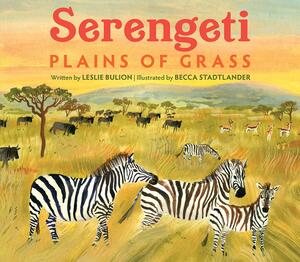 Serengeti: Plains of Grass by Leslie Bulion