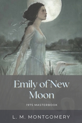 Emily of New Moon: Illustrated by L.M. Montgomery