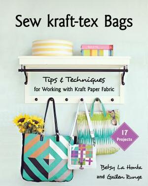 Sew Kraft-Tex Bags: 17 Projects, Tips & Techniques for Working with Kraft Paper Fabric by Gailen Runge