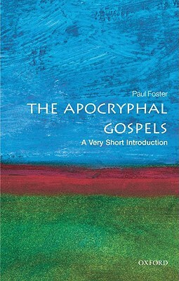 The Apocryphal Gospels by Paul Foster