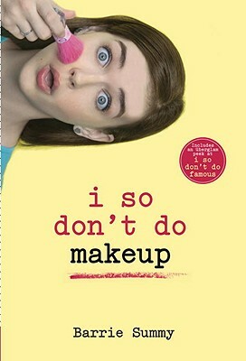 I So Don't Do Makeup by Barrie Summy