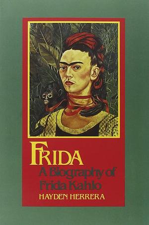 Frida: A Biography of Frida Kahlo by Hayden Herrera