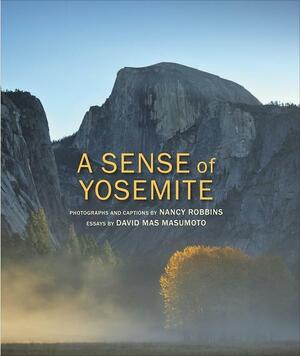 A Sense of Yosemite by Nancy Robbins, David Mas Masumoto