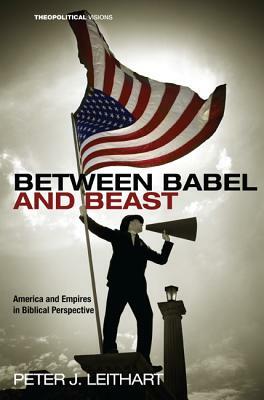 Between Babel and Beast by Peter J. Leithart